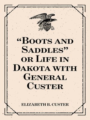 cover image of "Boots and Saddles" or Life in Dakota with General Custer